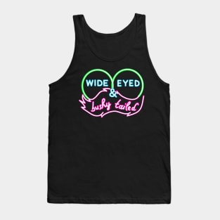 NEON SIGN wide eyed and bushy tailed Tank Top